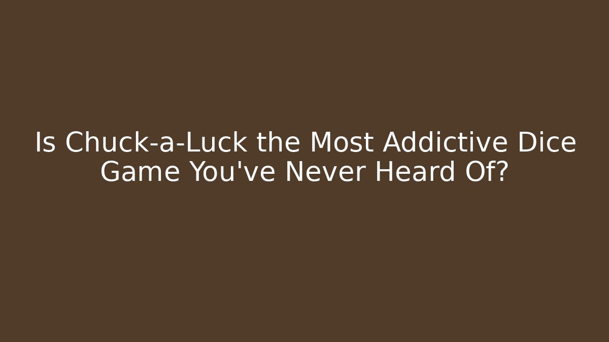 Is Chuck-a-Luck the Most Addictive Dice Game You’ve Never Heard Of?