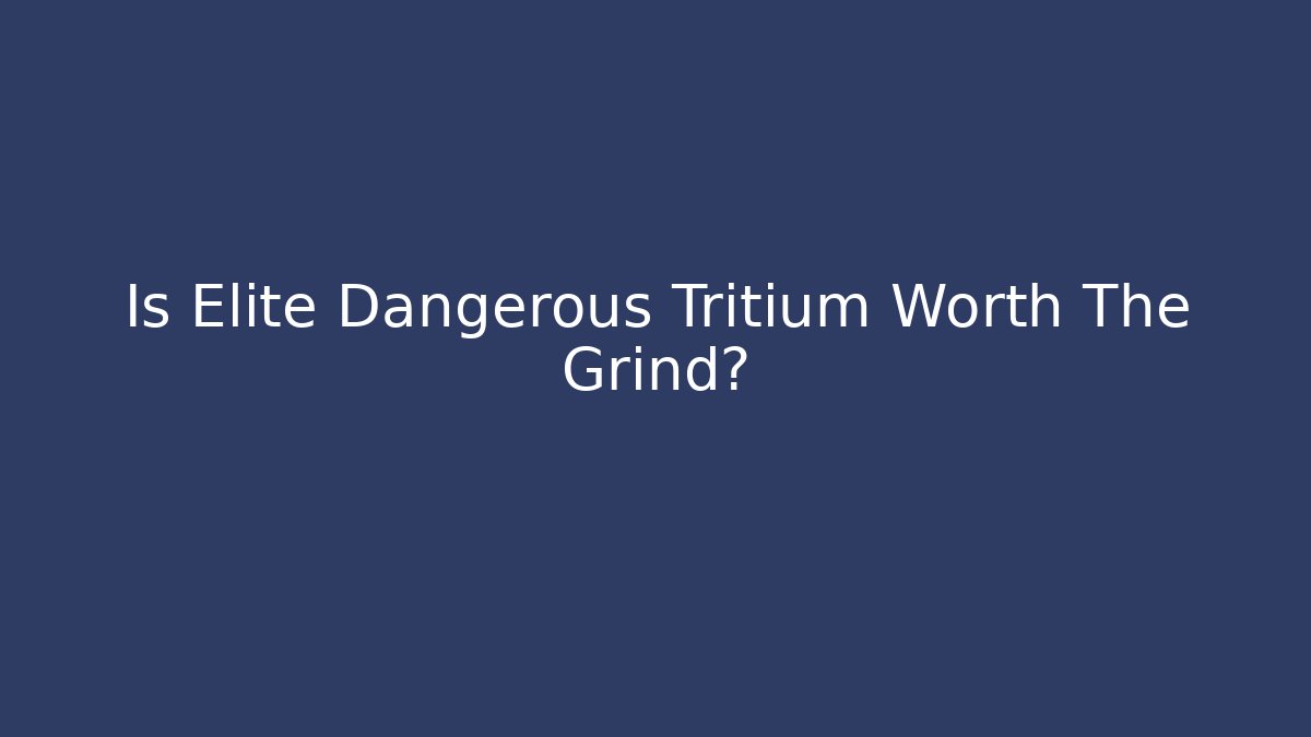 Is Elite Dangerous Tritium Worth The Grind?
