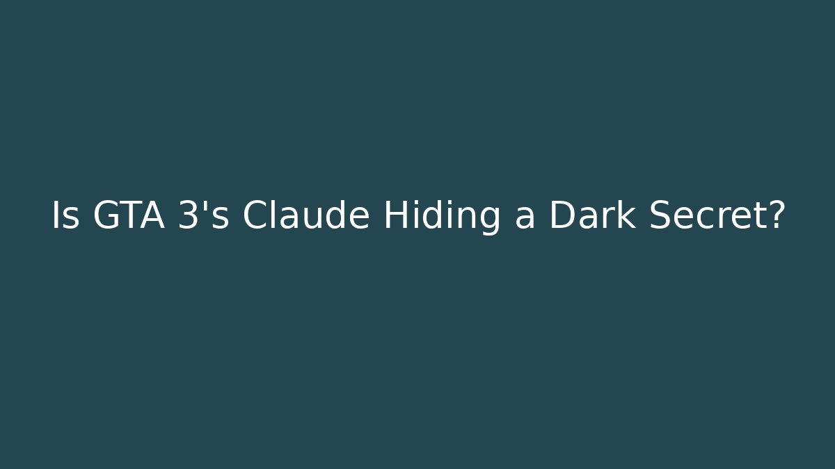 Is GTA 3's Claude Hiding a Dark Secret?