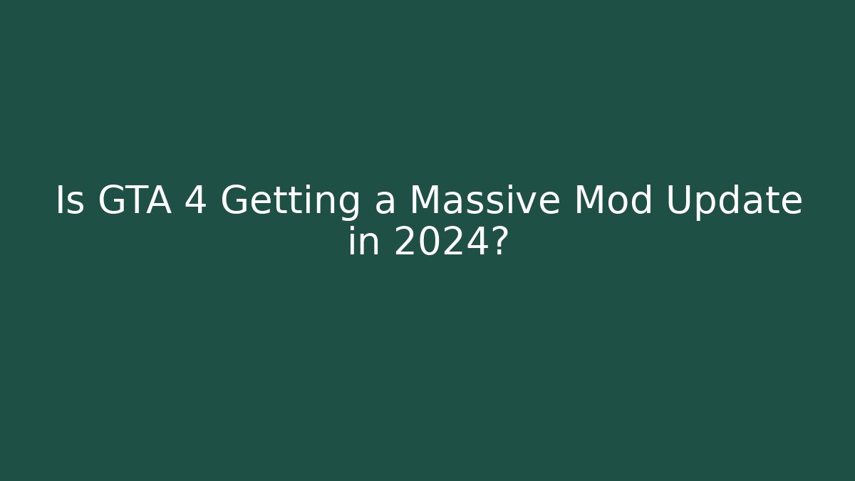 Is GTA 4 Getting a Massive Mod Update in 2024? - Smart Esu