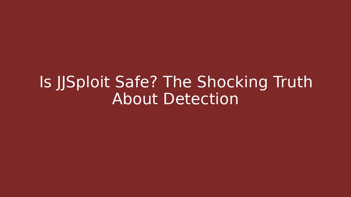 Is JJSploit Safe? The Shocking Truth About Detection