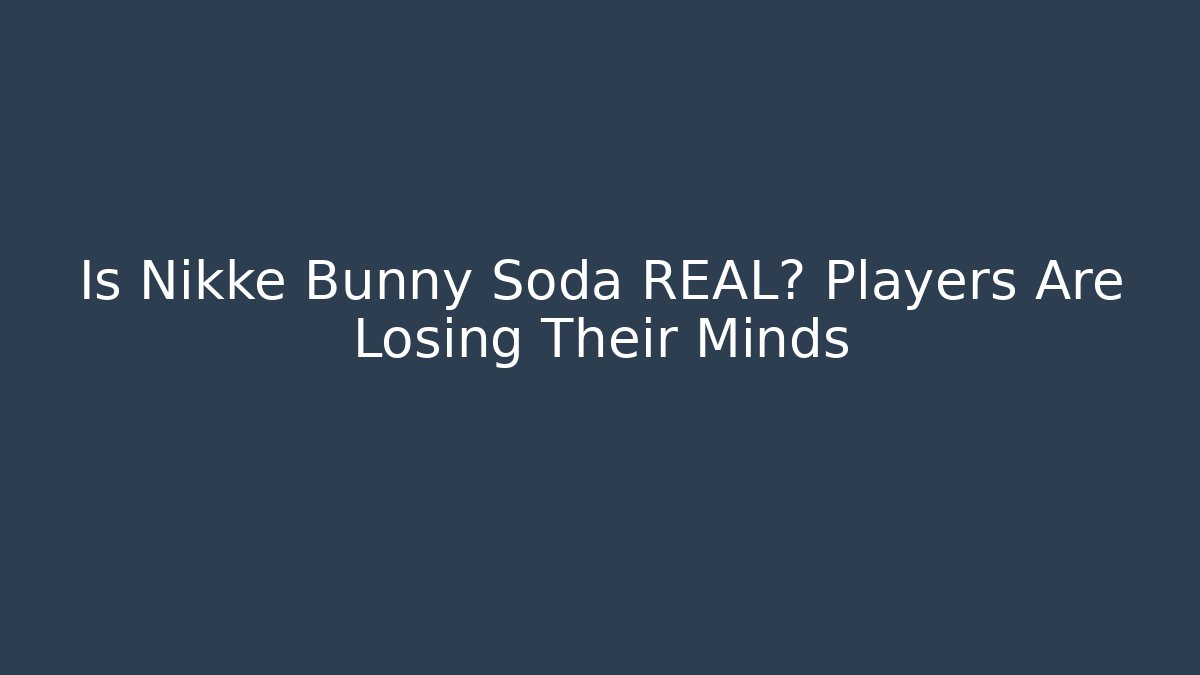 Is Nikke Bunny Soda REAL? Players Are Losing Their Minds