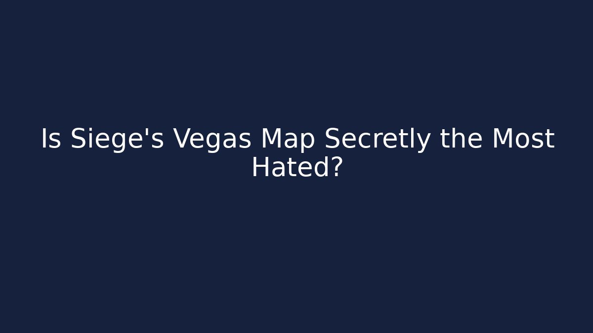 Is Siege's Vegas Map Secretly the Most Hated?