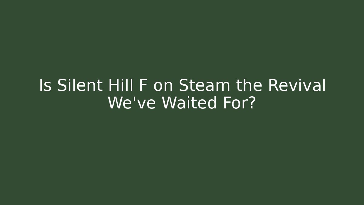 Is Silent Hill F on Steam the Revival We’ve Waited For?