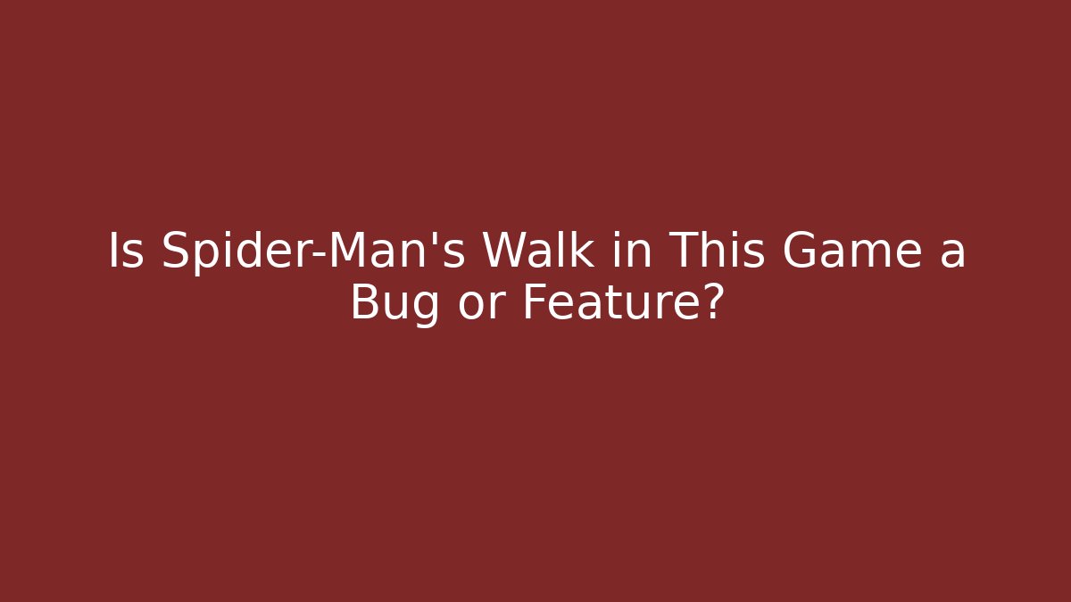 Is Spider-Man's Walk in This Game a Bug or Feature? - Smart Esu