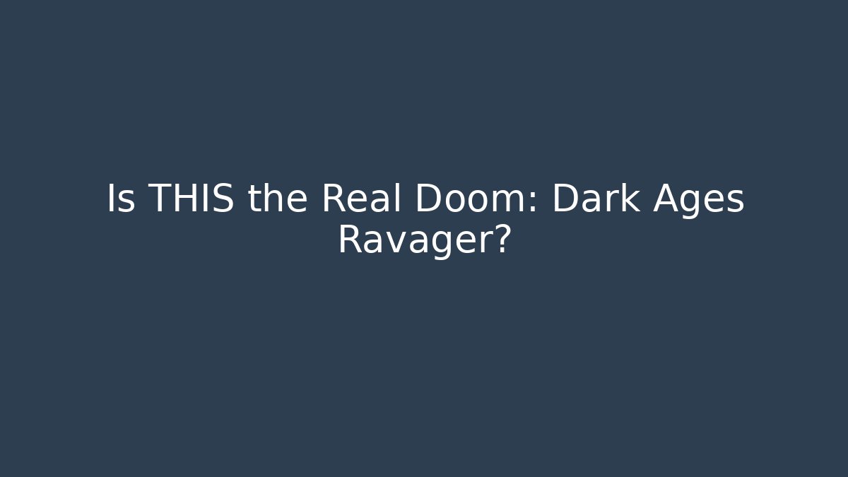 Is THIS the Real Doom: Dark Ages Ravager? - Smart Esu