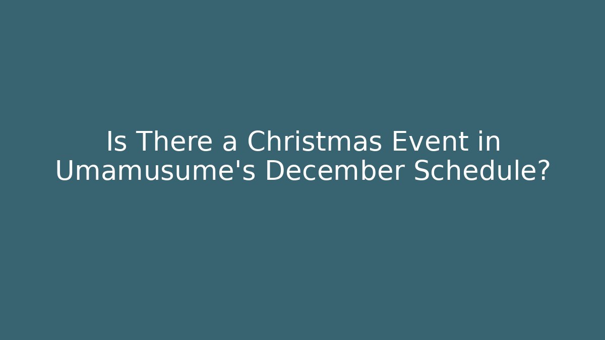 Is There a Christmas Event in Umamusume's December Schedule?