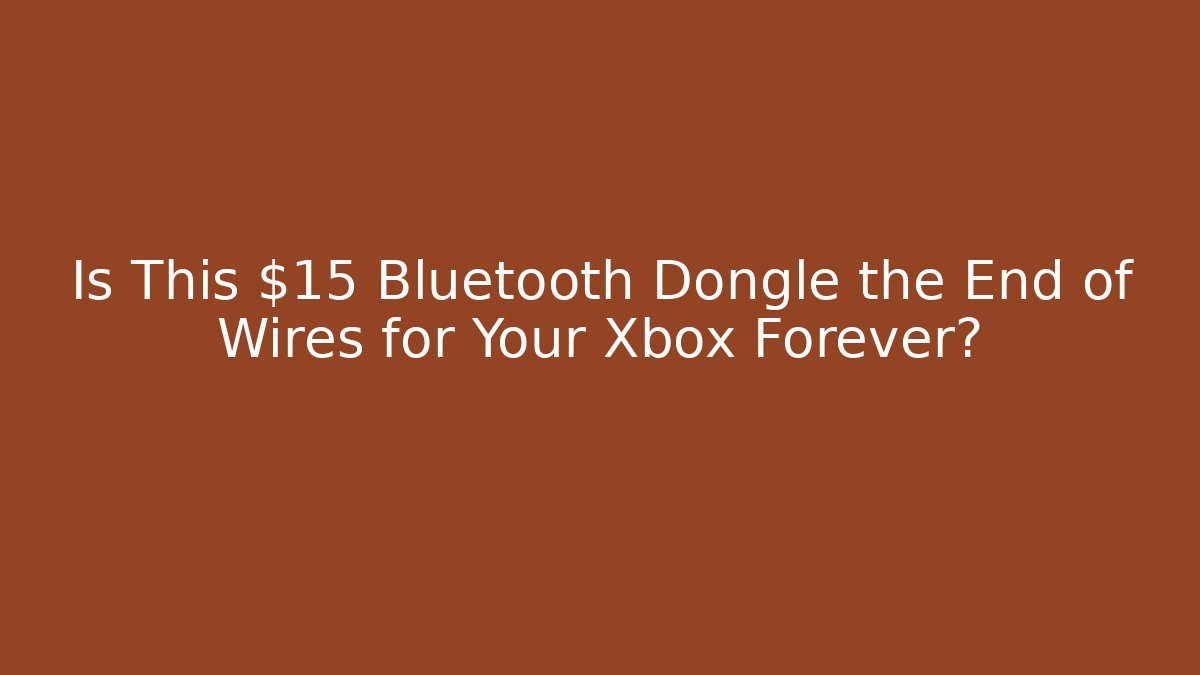 Is This $15 Bluetooth Dongle the End of Wires for Your Xbox Forever?
