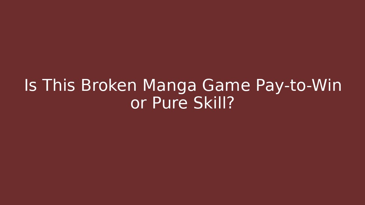 Is This Broken Manga Game Pay-to-Win or Pure Skill? - Smart Esu