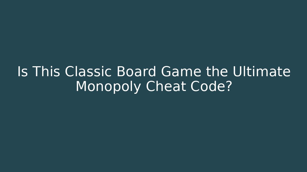 Is This Classic Board Game the Ultimate Monopoly Cheat Code? - Smart Esu