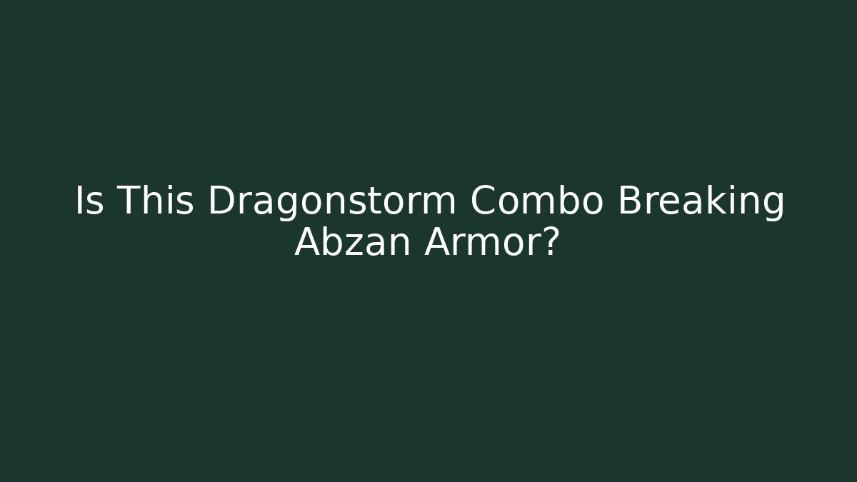 Is This Dragonstorm Combo Breaking Abzan Armor?
