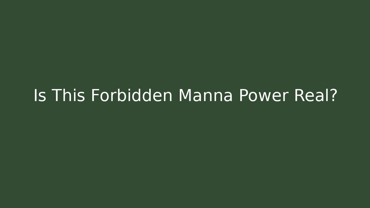 Is This Forbidden Manna Power Real? - Smart Esu