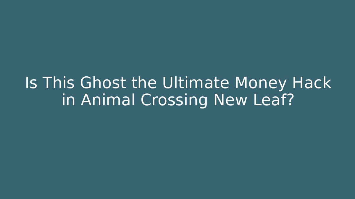 Is This Ghost the Ultimate Money Hack in Animal Crossing New Leaf?
