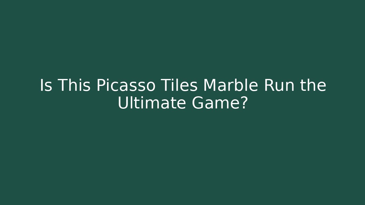 Is This Picasso Tiles Marble Run the Ultimate Game?