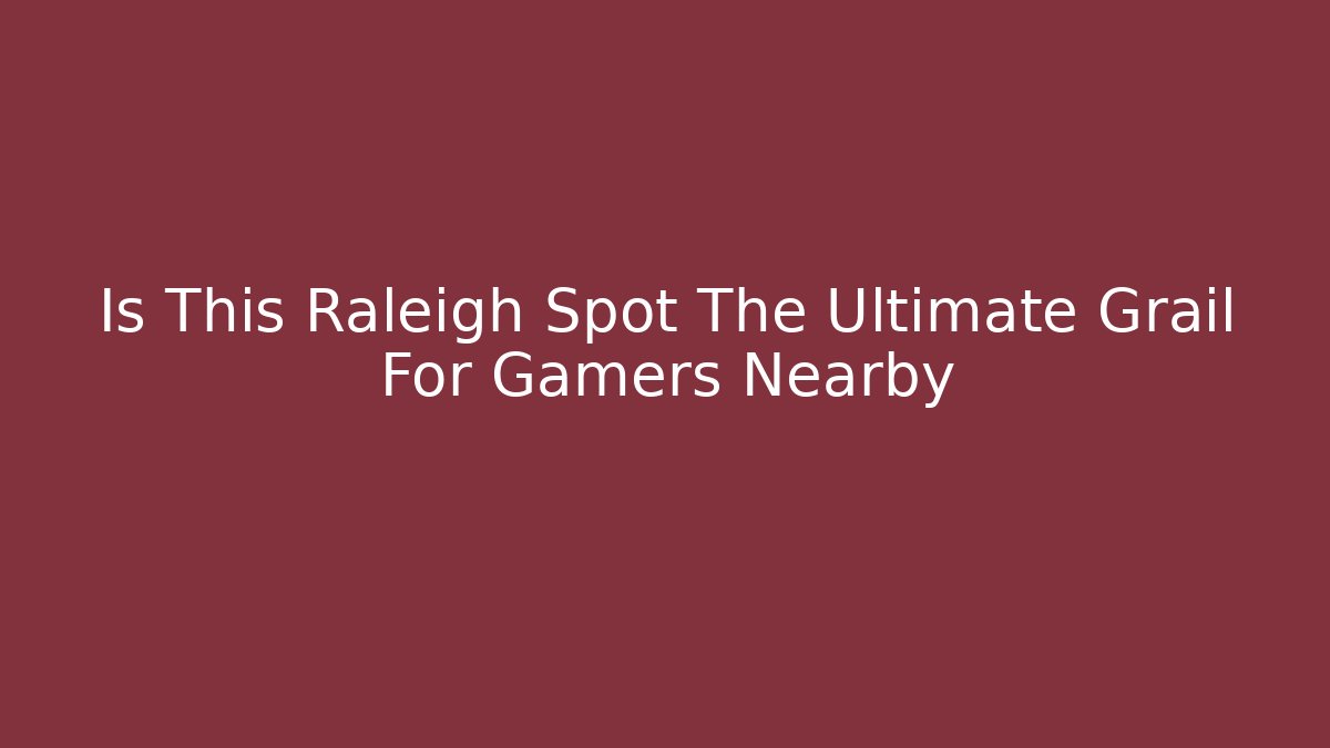 Is This Raleigh Spot The Ultimate Grail For Gamers Nearby