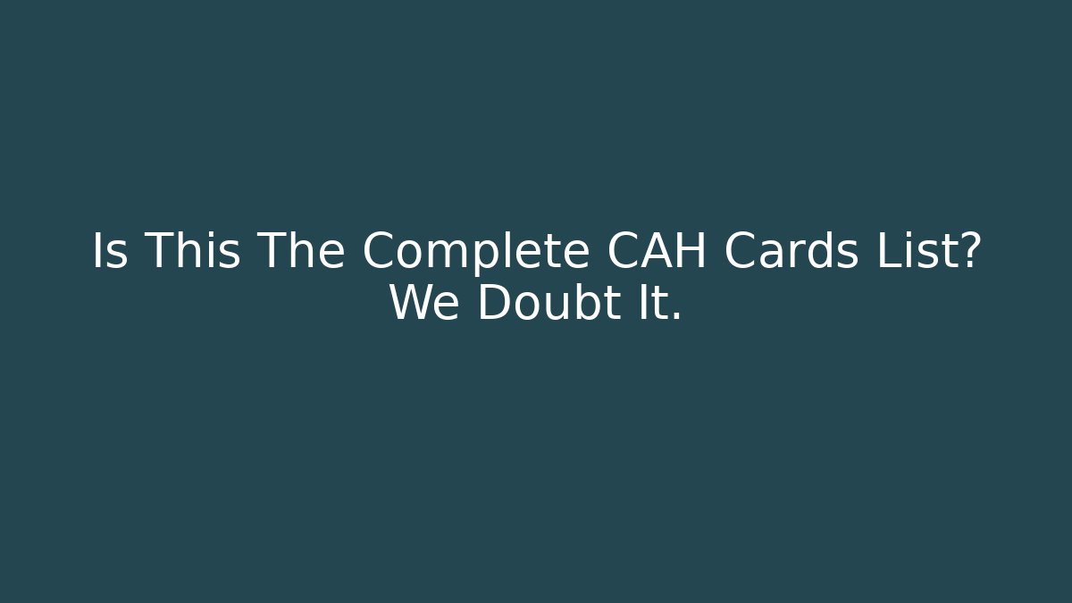 Is This The Complete CAH Cards List? We Doubt It. - Smart Esu