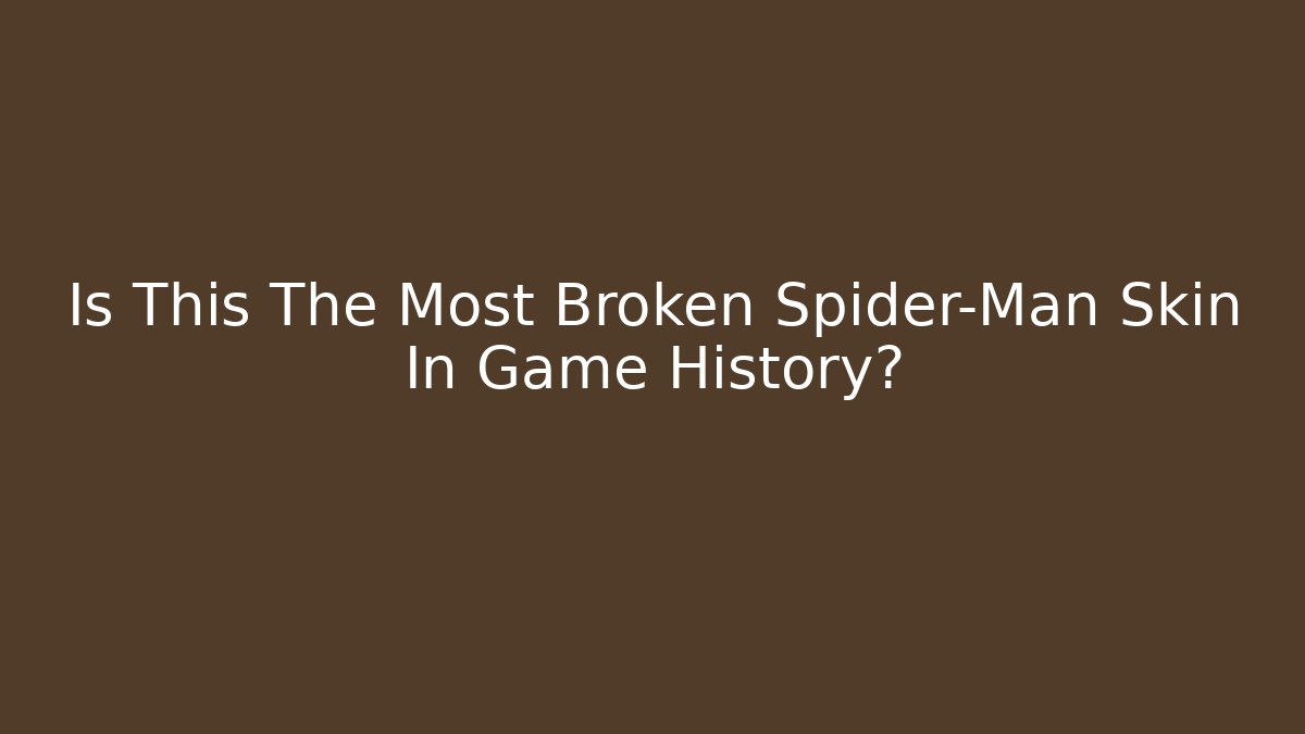 Is This The Most Broken Spider-Man Skin In Game History?