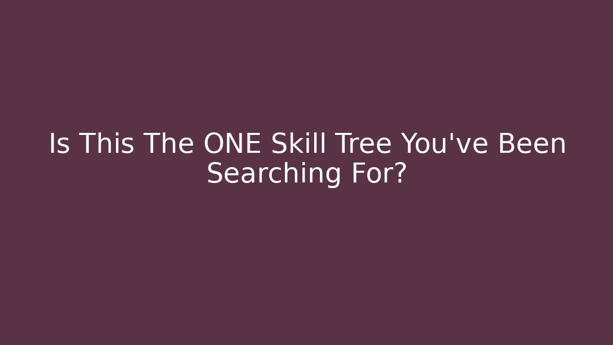 Is This The ONE Skill Tree You've Been Searching For?