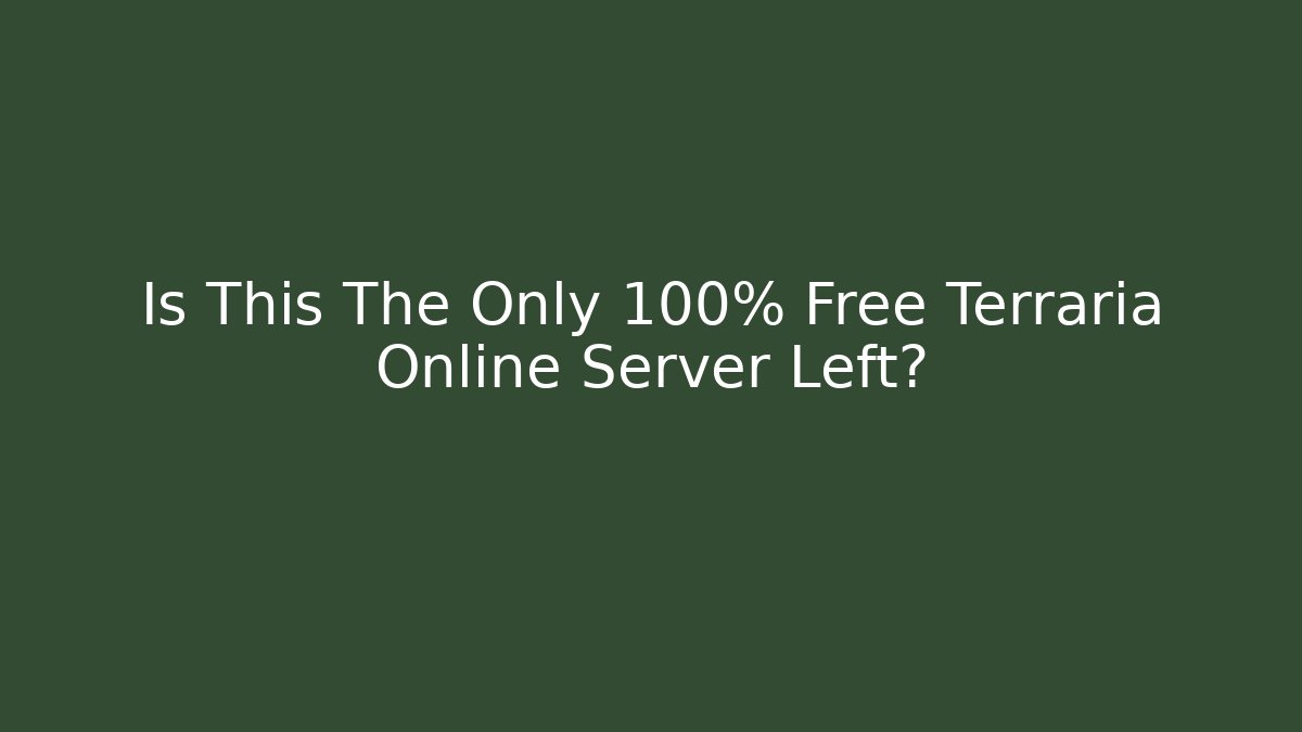 Is This The Only 100% Free Terraria Online Server Left?