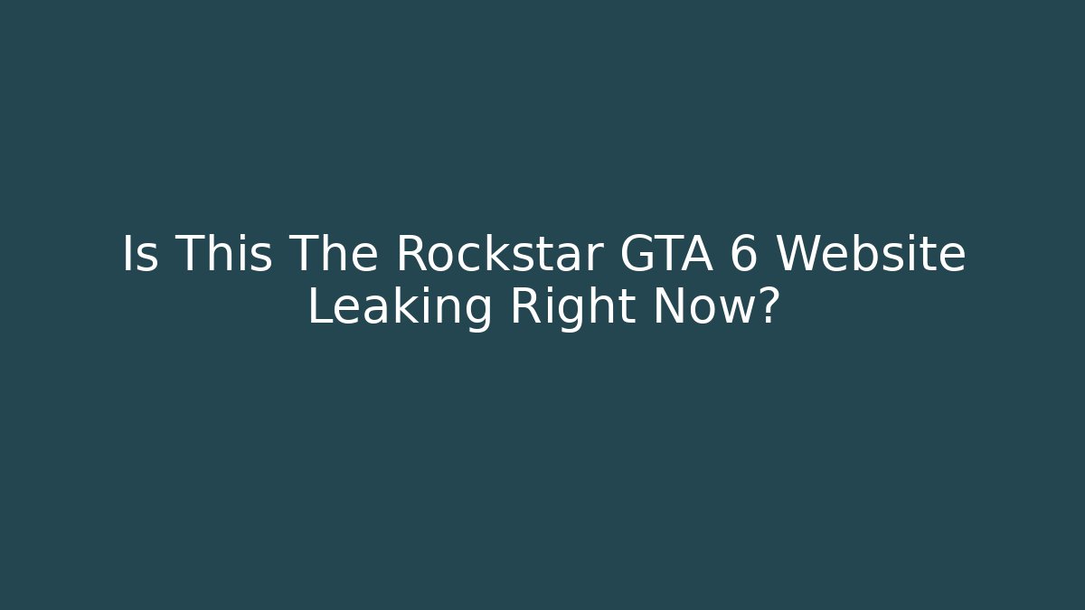 Is This The Rockstar GTA 6 Website Leaking Right Now?
