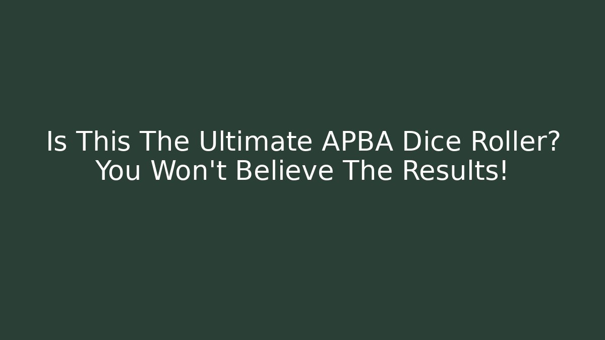 Is This The Ultimate APBA Dice Roller? You Won't Believe The Results!