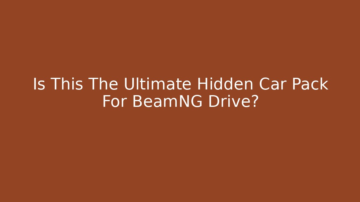 Is This The Ultimate Hidden Car Pack For BeamNG Drive?