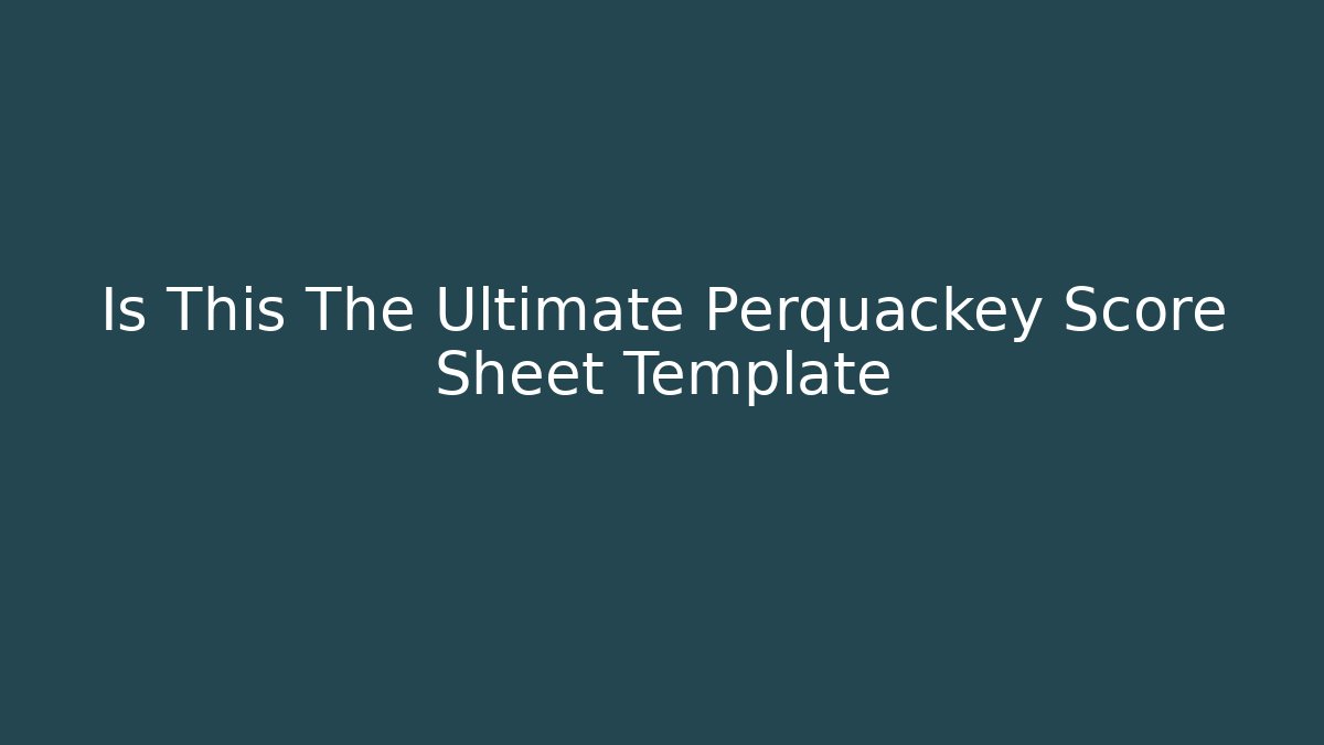 Is This The Ultimate Perquackey Score Sheet Template