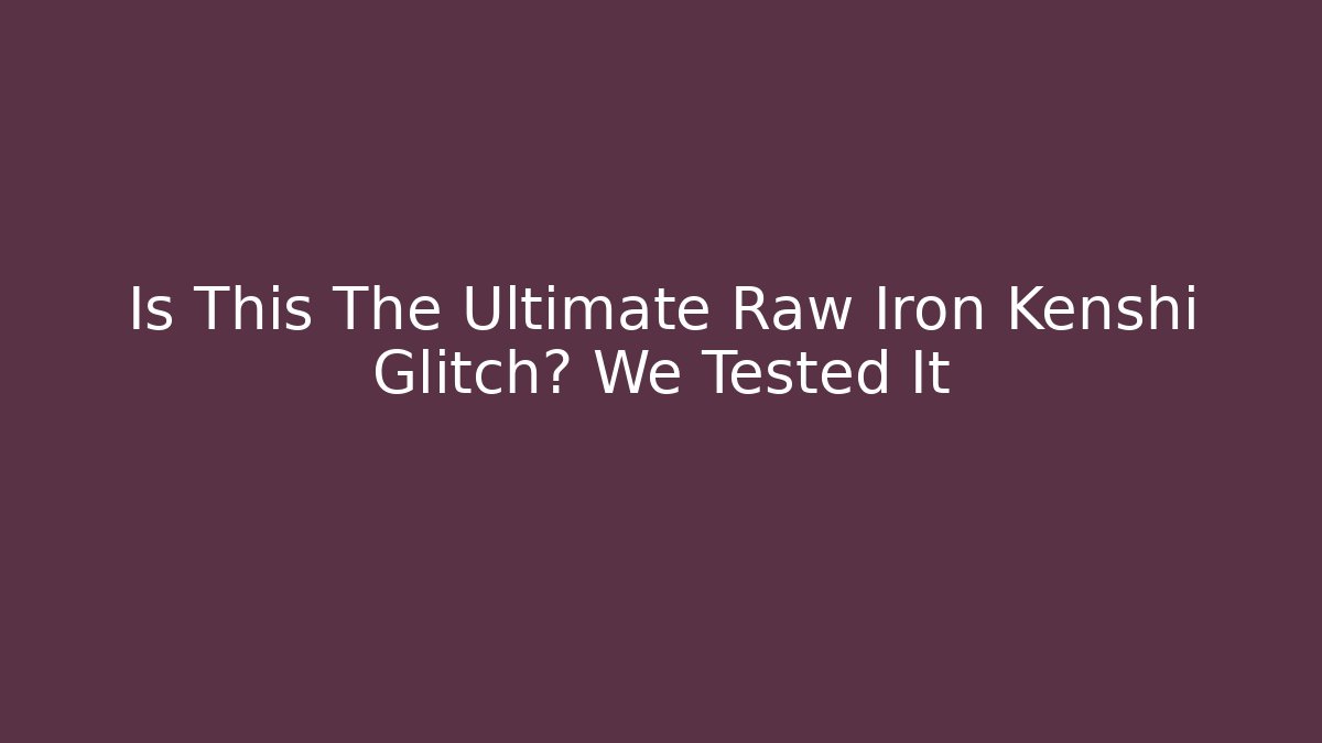 Is This The Ultimate Raw Iron Kenshi Glitch? We Tested It