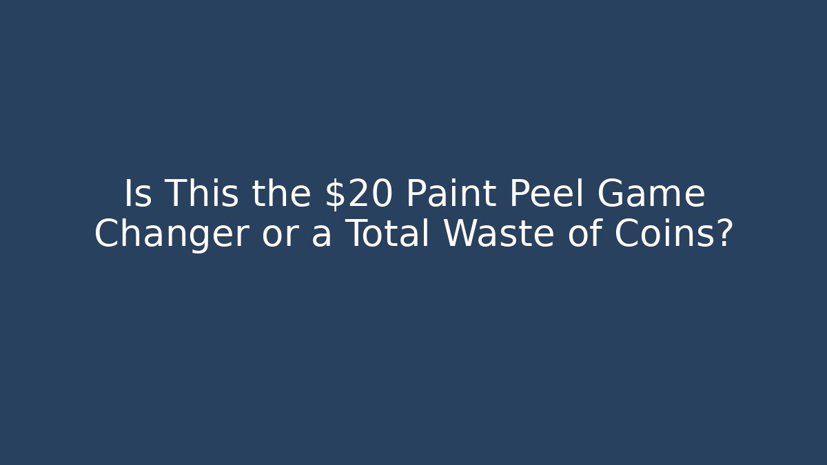 Is This the $20 Paint Peel Game Changer or a Total Waste of Coins?