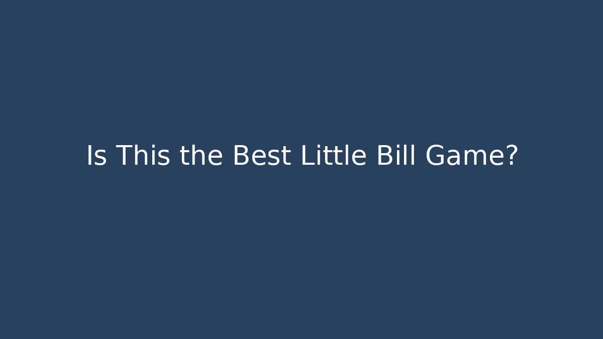Is This the Best Little Bill Game?