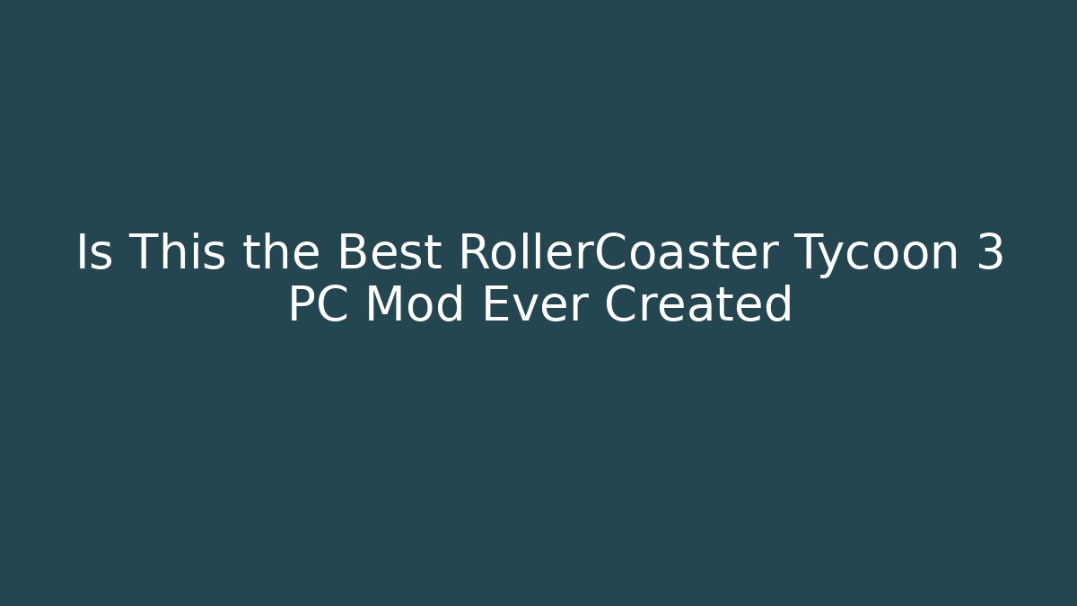 Is This the Best RollerCoaster Tycoon 3 PC Mod Ever Created