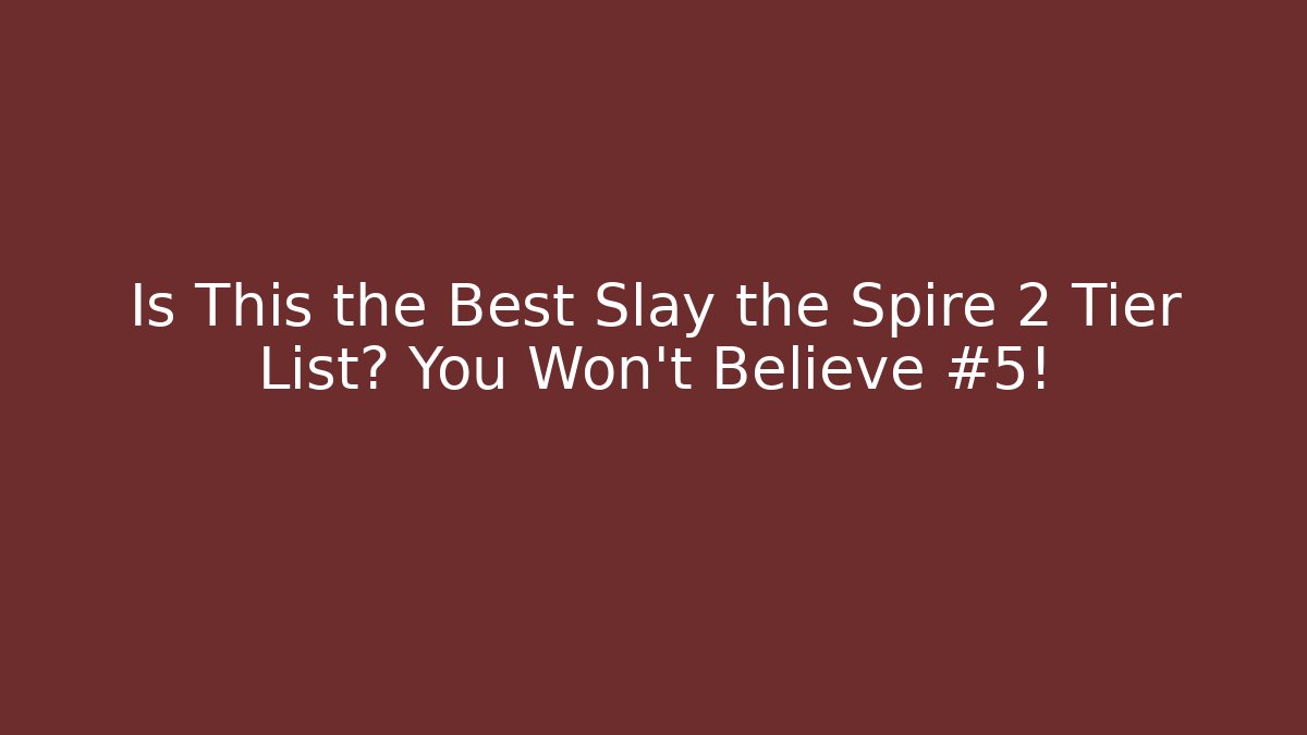 Is This the Best Slay the Spire 2 Tier List? You Won't Believe #5!