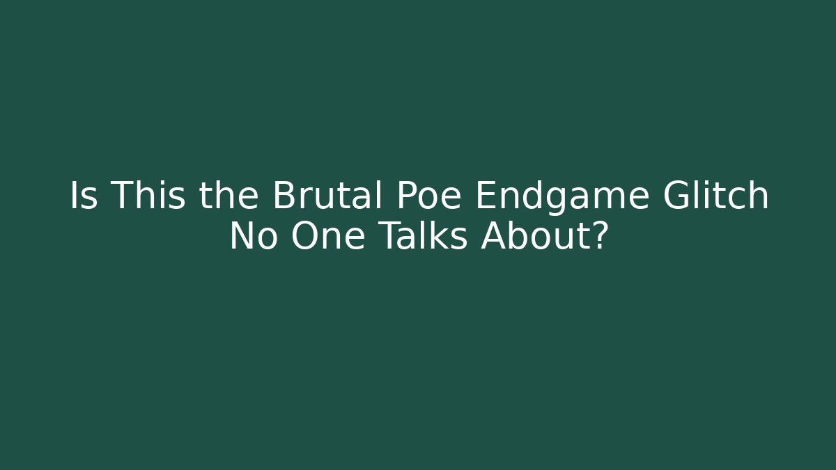 Is This the Brutal Poe Endgame Glitch No One Talks About?