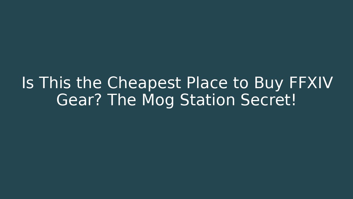 Is This the Cheapest Place to Buy FFXIV Gear? The Mog Station Secret!