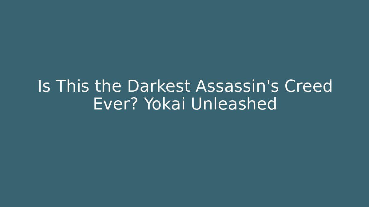 Is This the Darkest Assassin’s Creed Ever? Yokai Unleashed