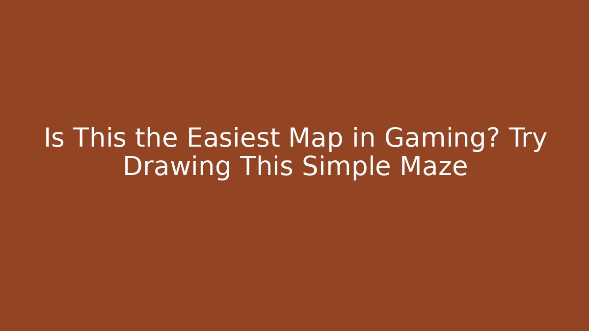 Is This the Easiest Map in Gaming? Try Drawing This Simple Maze