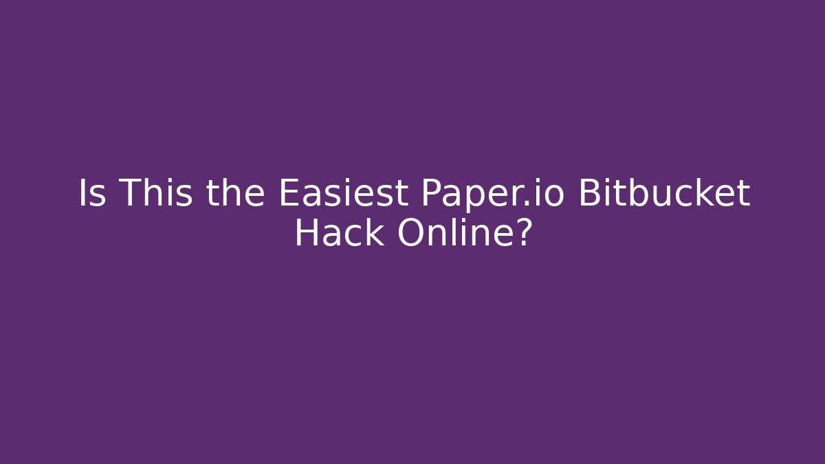 Is This the Easiest Paper.io Bitbucket Hack Online? - Smart Esu