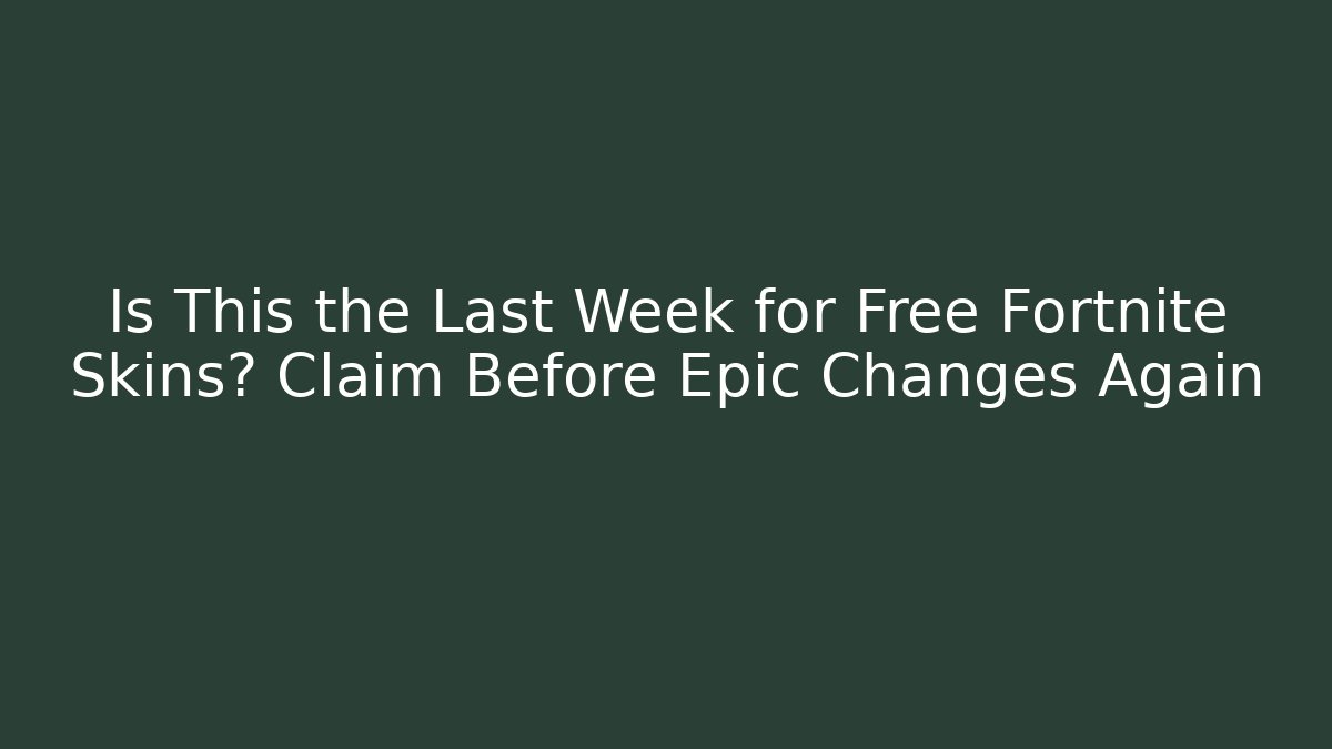 Is This the Last Week for Free Fortnite Skins? Claim Before Epic Changes Again