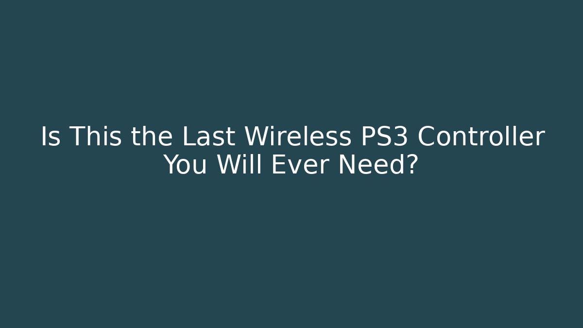 Is This the Last Wireless PS3 Controller You Will Ever Need? - Smart Esu