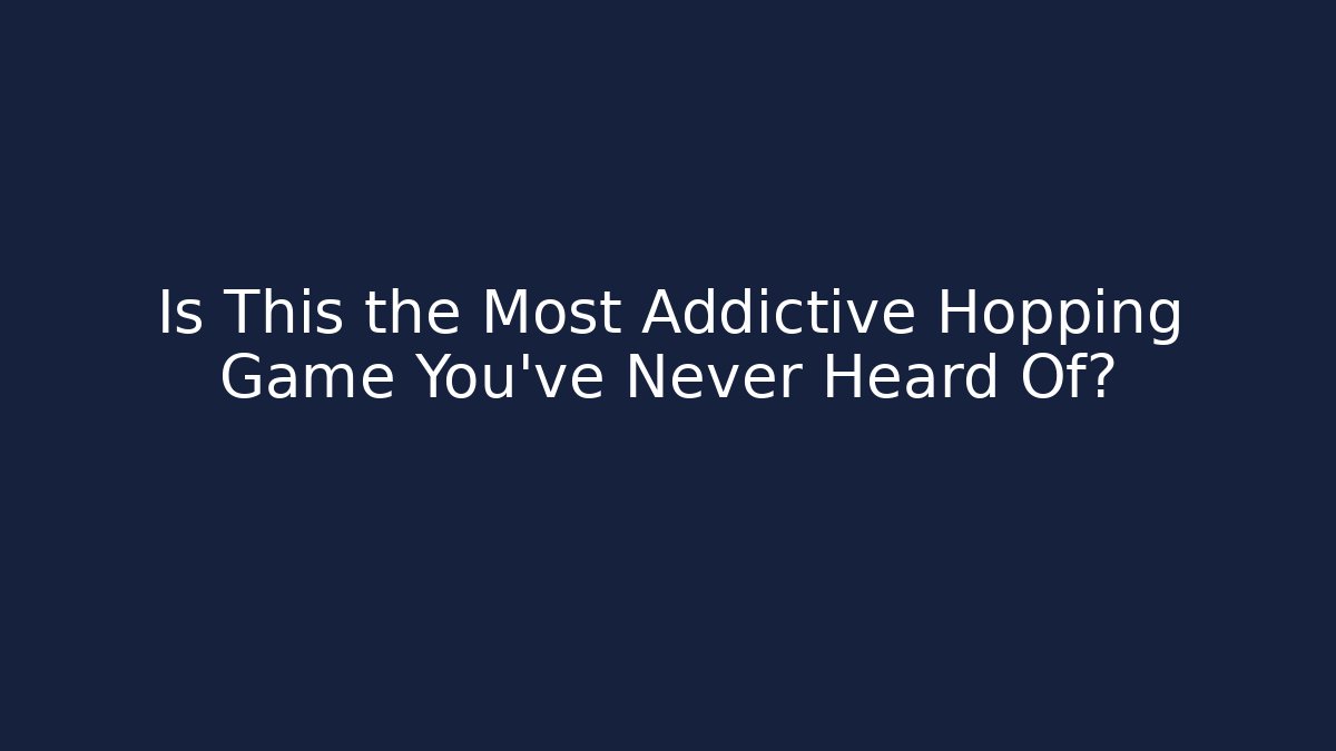 Is This the Most Addictive Hopping Game You've Never Heard Of?