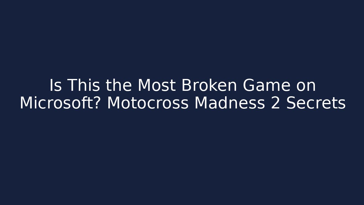 Is This the Most Broken Game on Microsoft? Motocross Madness 2 Secrets
