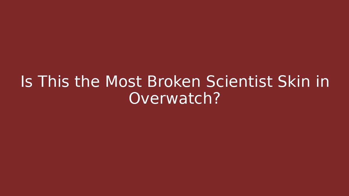 Is This the Most Broken Scientist Skin in Overwatch?