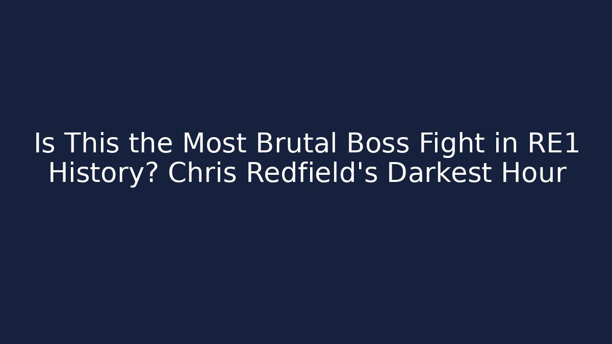 Is This the Most Brutal Boss Fight in RE1 History? Chris Redfield's Darkest Hour