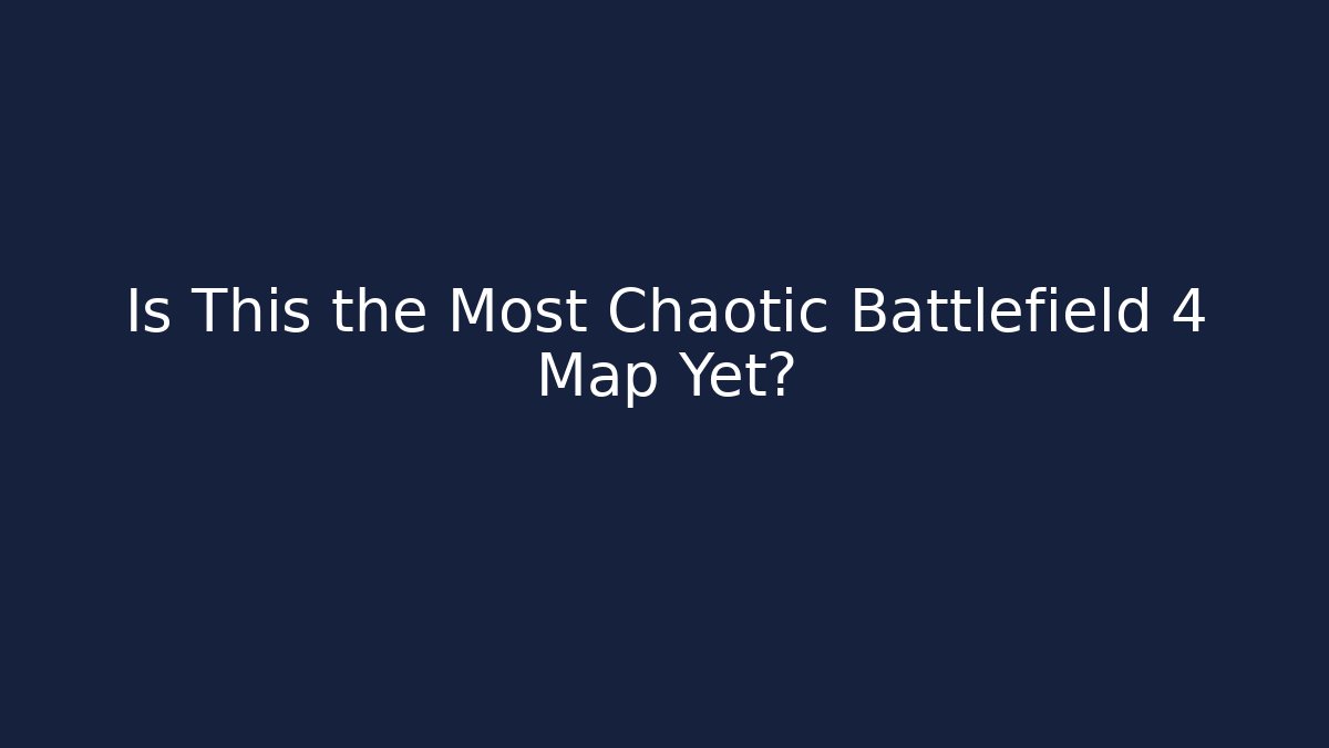 Is This the Most Chaotic Battlefield 4 Map Yet? - Smart Esu