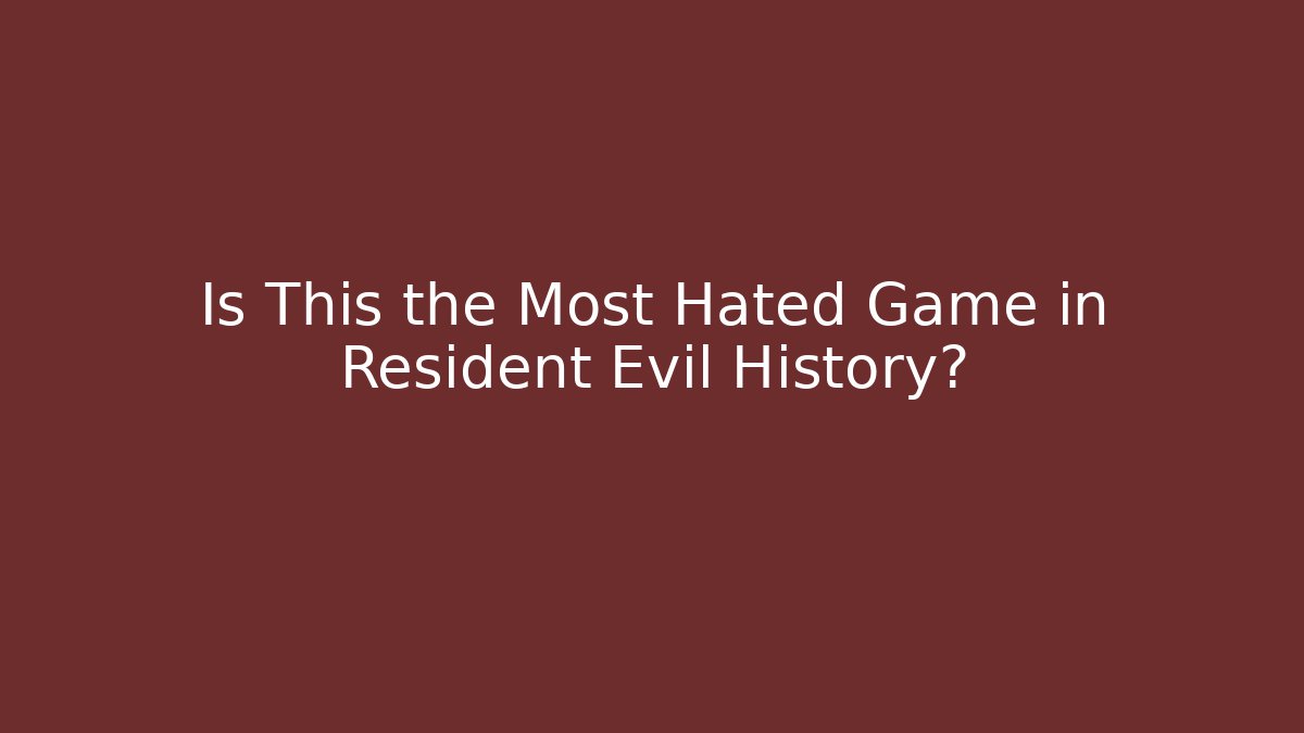 Is This the Most Hated Game in Resident Evil History?