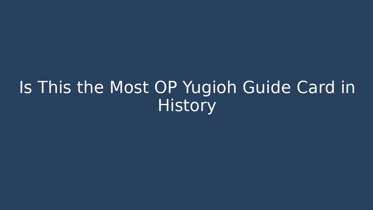 Is This the Most OP Yugioh Guide Card in History