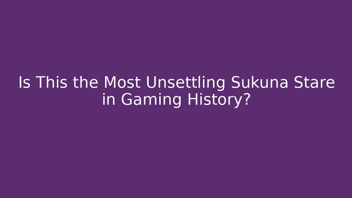 Is This the Most Unsettling Sukuna Stare in Gaming History?