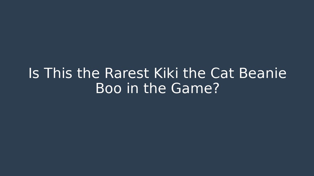 Is This the Rarest Kiki the Cat Beanie Boo in the Game?