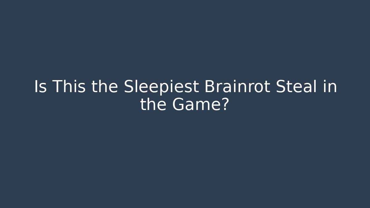 Is This the Sleepiest Brainrot Steal in the Game?