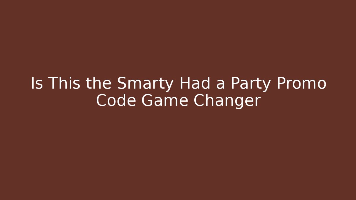 Is This the Smarty Had a Party Promo Code Game Changer